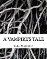 A Vampire's Tale di Chad Leon Majestic edito da Createspace