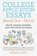 College Application Essays Stand Out - Get In di Randy Levin edito da Lulu.com