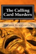 The Calling Card Murders di MR Thomas Kranjcevich edito da Createspace