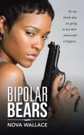 Bipolar Bears di Nova Wallace edito da IUNIVERSE INC
