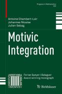 Motivic Integration di Antoine Chambert-Loir, Johannes Nicaise, Julien Sebag edito da Springer New York