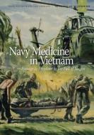 Navy Medicine in Vietnam: Passage to Freedom to the Fall of Saigon di Department of the Navy, Jan K. Herman edito da Createspace