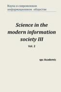Science in the Modern Information Society III. Vol. 2: Proceedings of the Conference. North Charleston, 10-11.04.2014 di Spc Academic edito da Createspace