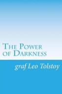 The Power of Darkness di Graf Leo Tolstoy edito da Createspace