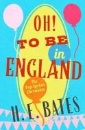 Oh! to Be in England di H. E. Bates edito da OPEN ROAD MEDIA