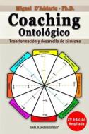 Coaching Ontologico: Transformacion y Desarrollo de Si Mismo di Miguel D'Addario edito da Createspace