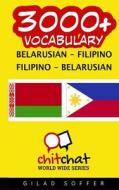 3000+ Belarusian - Filipino Filipino - Belarusian Vocabulary di Gilad Soffer edito da Createspace