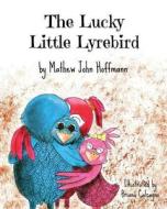 The Lucky Little Lyrebird di Mathew John Hoffmann edito da Createspace