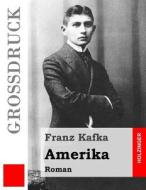 Amerika (Grossdruck): Roman di Franz Kafka edito da Createspace