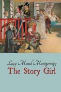 The Story Girl di L. M. Montgomery edito da Createspace