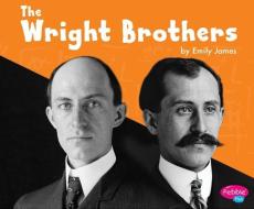 The Wright Brothers di Emily James edito da CAPSTONE PR