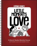 Catana Comics: Little Moments Of Love 16-Month 2023-2024 Weekly/Monthly Planner di Catana Chetwynd edito da Andrews McMeel Publishing
