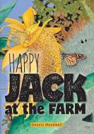 Happy Jack at the Farm di Dennis Woodwell edito da FriesenPress