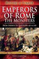 Emperors of Rome: The Monsters di Paul Chrystal edito da Pen & Sword Books Ltd