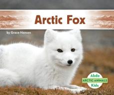 Arctic Fox di Grace Hansen edito da ABDO KIDS