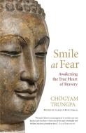 Smile At Fear di Chogyam Trungpa edito da Shambhala Publications Inc