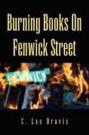 Burning Books On Fenwick Street di C Lee Dravis edito da America Star Books