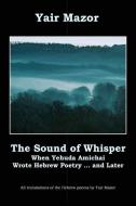 The Sound Of Whisper di Mazor Yair Mazor edito da HenschelHAUS Publishing, Inc.