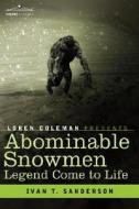 Abominable Snowmen, Legend Come to Life di Ivan T. Sanderson edito da COSIMO CLASSICS