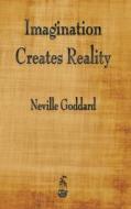 Imagination Creates Reality di Neville Goddard edito da MERCHANT BOOKS