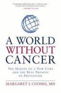 A World Without Cancer di Margaret I. Cuomo edito da Rodale Incorporated