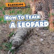 How to Track a Leopard di Dory Zane edito da Windmill Books