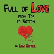 Full of Love from Top to Bottom di Lisa Littell edito da America Star Books