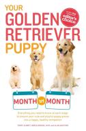Your Golden Retriever Puppy Month by Month: Everything You Need to Know at Each Stage to Ensure Your Cute and Playful Pu di Terry Albert, Debra Eldredge edito da ALPHA BOOKS