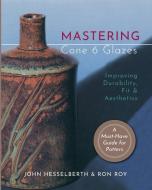Mastering Cone 6 Glazes di Hesselberth John Hesselberth, Roy Ron Roy edito da Echo Point Books & Media