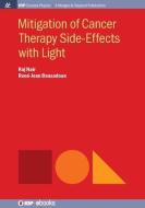 Mitigation Of Cancer Therapy Side-Effects With Light di Raj Nair, Rene-Jean Bensadoun edito da Morgan & Claypool Publishers
