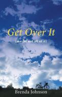 Get Over It di Brenda Johnson edito da Luminare Press