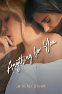 Anything for You di Jennifer Brown, Tbd edito da Page Publishing, Inc