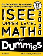 ISEE Upper Level Math for Dummies: The Ultimate Step by Step Guide to Preparing for the ISEE Upper Level Math Test di Reza Nazari edito da EFFORTLESS MATH EDUCATION