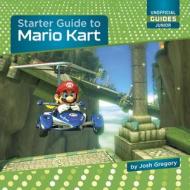 Starter Guide to Mario Kart di Josh Gregory edito da CHERRY LAKE PUB