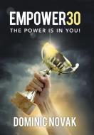 Empower30: The Power Is in You! di Dominic Novak edito da AUTHORHOUSE