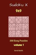 Sudoku X - 200 Easy Puzzles 9x9 Vol.1 di David Smith edito da LIGHTNING SOURCE INC