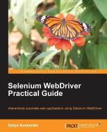 Selenium Webdriver Practical Guide di Satya Avasarala edito da PACKT PUB
