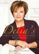 Delia's Complete Illustrated Cookery Course di Delia Smith edito da Ebury Publishing