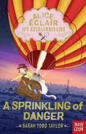 Alice Éclair, Spy Extraordinaire!: A Sprinkling of Danger di Sarah Todd Taylor edito da Nosy Crow