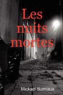 Les Nuits Mortes di Mickael Burniaux edito da Lulu.com