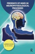 Presence of Mind in Neurophysiological Processes di Lawrence Goldie, Jane Desmarais edito da PAPERBACKSHOP UK IMPORT