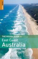 The Rough Guide To East Coast Australia di Emma Gregg, David Leffman, Margo Daly, Anne Dehne, Chris Scott edito da Rough Guides Ltd