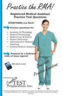 Practice the Rma! Registered Medical Assistant Practice Test Questions di Complete Test Preparation Inc edito da Complete Test Preparation Incorporated