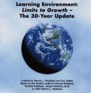 Learning Environment, Limits to Growth (CD-ROM): The 30-Year Update di Donella H. Meadows, Jorgen Randers, Dennis Meadows edito da Chelsea Green Publishing Company