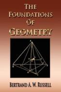 An Essay on the Foundations of Geometry di Bertrand A. W. Russell edito da Merchant Books