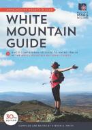White Mountain Guide: Amc's Comprehensive Guide to Hiking Trails in the White Mountain National Forest edito da APPALACHIAN MOUNTAIN CLUB BOOK