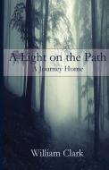 A Light on the Path di William Clark edito da Parson's Porch