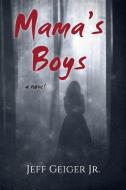 Mama's Boys di Jeff Geiger edito da Little Creek Books