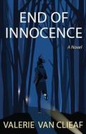 End of Innocence di Valerie Van Clieaf edito da Createspace Independent Publishing Platform