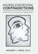 Facing Existential Contradictions di Jacques L. Koko edito da Balboa Press